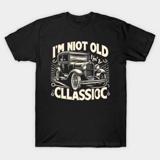 i'm not old i'm classic T-Shirt